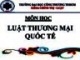 Bài giảng Luật thương mại quốc tế - Chương 1: Tổng quan luật thương mại quốc tế